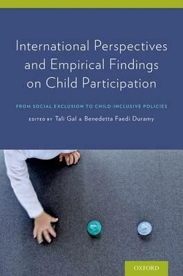 International Perspectives and Empirical Findings on Child Participation: From Social Exclusion to Child-Inclusive Policies - Tali Gal,Benedetta Duramy - cover