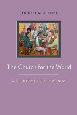 The Church for the World: A Theology of Public Witness - Jennifer McBride - cover