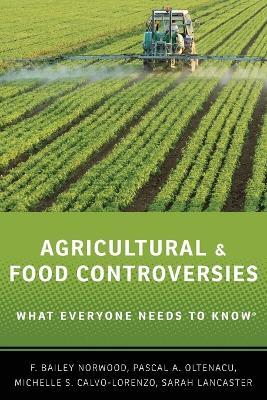 Agricultural and Food Controversies: What Everyone Needs to Know® - F. Bailey Norwood,Michelle S. Calvo-Lorenzo,Sarah Lancaster - cover