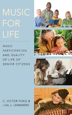 Music for Life: Music Participation and Quality of Life for Senior Citizens - C. Victor Fung,Lisa J. Lehmberg - cover