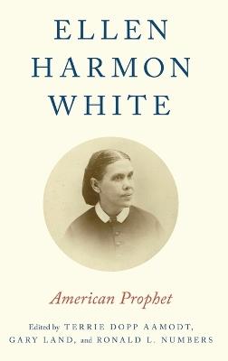 Ellen Harmon White: American Prophet - cover