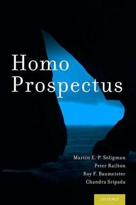 Homo Prospectus - Martin E. P. Seligman,Peter Railton,Roy F. Baumeister - cover