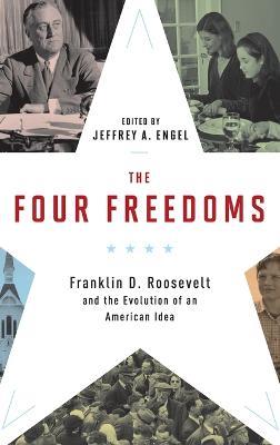 The Four Freedoms: Franklin D. Roosevelt and the Evolution of an American Idea - cover