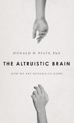 The Altruistic Brain: How We Are Naturally Good