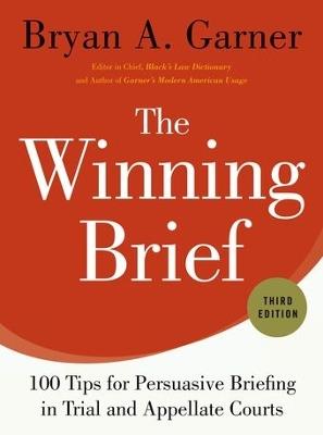 The Winning Brief: 100 Tips for Persuasive Briefing in Trial and Appellate Courts - Bryan Garner - cover