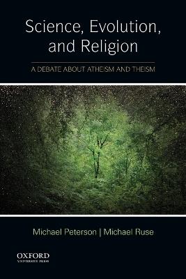 Science, Evolution, and Religion: A Debate about Atheism and Theism - Michael Peterson,Michael Ruse - cover