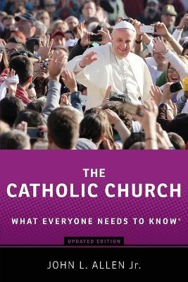 The Catholic Church: What Everyone Needs to Know® - John L. Allen - cover