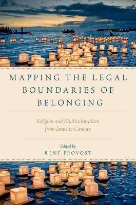 Mapping the Legal Boundaries of Belonging: Religion and Multiculturalism from Israel to Canada - cover