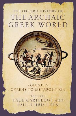The Oxford History of the Archaic Greek World: Volume IV: Cyrene to Metapontion - cover