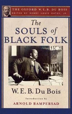 The Souls of Black Folk (The Oxford W. E. B. Du Bois) - W. E. B. Du Bois,Arnold Rampersad - cover