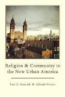 Religion and Community in the New Urban America - Paul D. Numrich,Elfriede Wedam - cover
