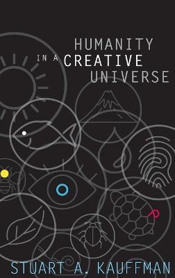 Humanity in a Creative Universe - Stuart A. Kauffman - cover