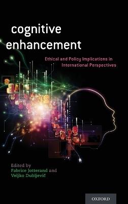 Cognitive Enhancement: Ethical and Policy Implications in International Perspectives - cover