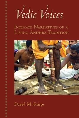 Vedic Voices: Intimate Narratives of Living Andhra Traditions - David M. Knipe - cover