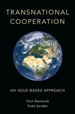 Transnational Cooperation: An Issue-Based Approach - Clint Peinhardt,Todd Sandler - cover