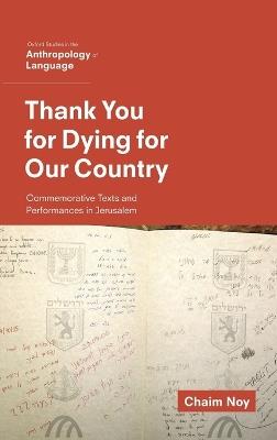 Thank You for Dying for Our Country: Commemorative Texts and Performances in Jerusalem - Chaim Noy - cover