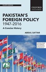 Pakistan's Foreign Policy 1947-2016: A Concise History