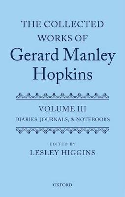 The Collected Works of Gerard Manley Hopkins: Volume III: Diaries, Journals, and Notebooks - cover
