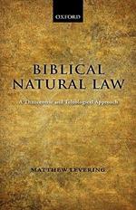 Biblical Natural Law: A Theocentric and Teleological Approach