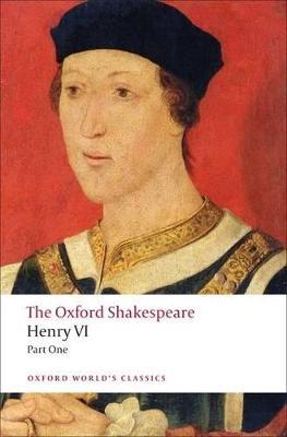 Henry VI, Part One: The Oxford Shakespeare - William Shakespeare - cover