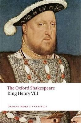 King Henry VIII: The Oxford Shakespeare: or All is True - William Shakespeare - cover
