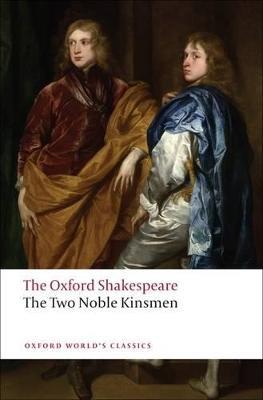 The Two Noble Kinsmen: The Oxford Shakespeare - William Shakespeare,John Fletcher - cover
