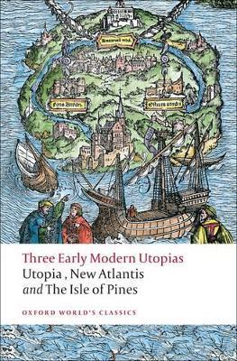 Three Early Modern Utopias: Thomas More: Utopia / Francis Bacon: New Atlantis / Henry Neville: The Isle of Pines - Thomas More,Francis Bacon,Henry Neville - cover