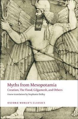 Myths from Mesopotamia: Creation, The Flood, Gilgamesh, and Others - cover