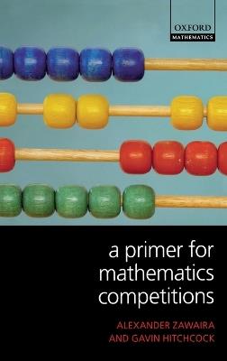 A Primer for Mathematics Competitions - Alexander Zawaira,Gavin Hitchcock - cover
