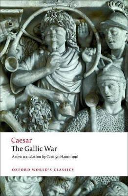 The Gallic War: Seven Commentaries on The Gallic War with an Eighth Commentary by Aulus Hirtius - Julius Caesar - cover