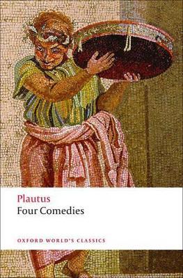 Four Comedies: The Braggart Soldier; The Brothers Menaechmus; The Haunted House; The Pot of Gold - Plautus - cover