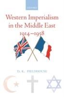 Western Imperialism in the Middle East 1914-1958 - D. K. Fieldhouse - cover