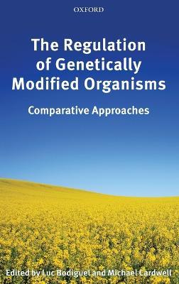 The Regulation of Genetically Modified Organisms: Comparative Approaches - cover