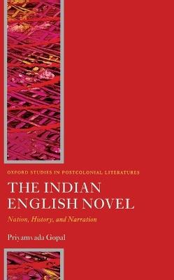 The Indian English Novel: Nation, History, and Narration - Priyamvada Gopal - cover
