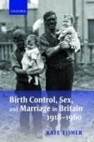 Birth Control, Sex, and Marriage in Britain 1918-1960 - Kate Fisher - cover