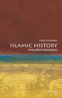 Islamic History: A Very Short Introduction - Adam J. Silverstein - cover