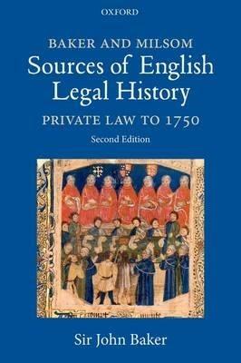 Baker and Milsom Sources of English Legal History: Private Law to 1750 - John Baker - cover