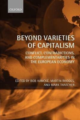 Beyond Varieties of Capitalism: Conflict, Contradictions, and Complementarities in the European Economy - cover