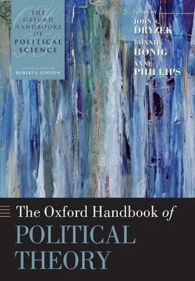 The Oxford Handbook of Political Theory - John S Dryzek,Bonnie Honig,Anne Phillips - cover