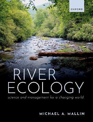 River Ecology: Science and Management for a Changing World - Michael A. Mallin - cover