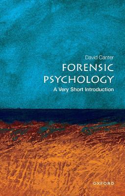 Forensic Psychology: A Very Short Introduction - David Canter - cover