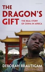 The Dragon's Gift: The Real Story of China in Africa