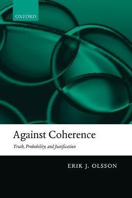 Against Coherence: Truth, Probability, and Justification - Erik J. Olsson - cover