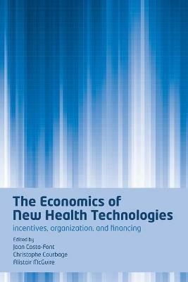 The Economics of New Health Technologies: Incentives, organization, and financing - cover