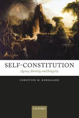 Self-Constitution: Agency, Identity, and Integrity - Christine M. Korsgaard - cover