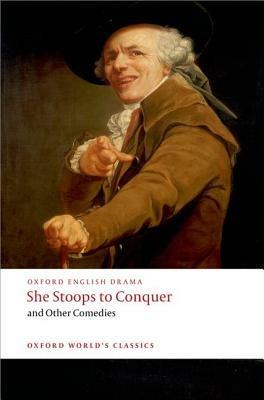 She Stoops to Conquer and Other Comedies - Oliver Goldsmith,Henry Fielding,David Garrick - cover