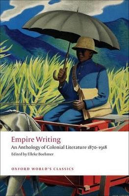Empire Writing: An Anthology of Colonial Literature 1870-1918 - cover