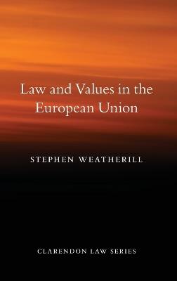 Law and Values in the European Union - Stephen Weatherill - cover