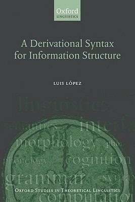 A Derivational Syntax for Information Structure - Luis López - cover
