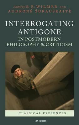 Interrogating Antigone in Postmodern Philosophy and Criticism - cover